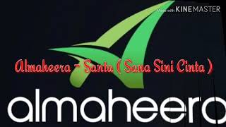 Almaheera - SANTA ( Sana Sini Cinta )