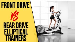 Front-Drive vs Rear-Drive Elliptical Trainers : Which one is Better?
