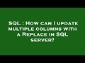 SQL : How can I update multiple columns with a Replace in SQL server?
