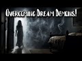 How To Overcome The demons In Your Dreams!