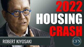Robert Kiyosaki: 2022 Housing Crash Prediction. Here's Why..