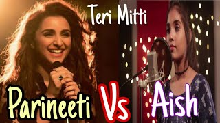 Teri Mitti | Aish vs Parineeti Chopra