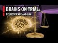 Brains on Trial: Neuroscience and Law