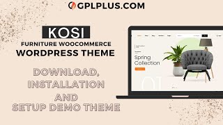 Kosi – Furniture WooCommerce WordPress Theme Download, Installation and Setup Demo Theme