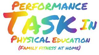 PERFORMANCE TASK | PHYSICAL EDUCATION | FAMILY FITNESS AT HOME | PHILIP KIETH NABARTEY