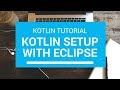 Kotlin Tutorial - Chapter (2): Kotlin Environment Setup with Eclipse