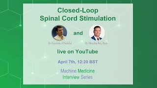 Closed-Loop Spinal Cord Stimulation-Machine Medicine Interview Series