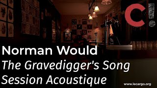 #1239 Norman Would - The Gravedigger's Song (Session Acoustique)