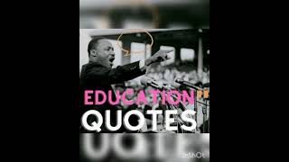 SOME INSPIRATIONAL QUOTES!!! Education is the key to success..