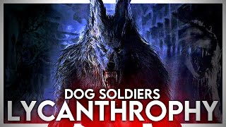 Lycanthropy Werewolves from Dog Soldiers Explained | Discussion of Silver suscep
