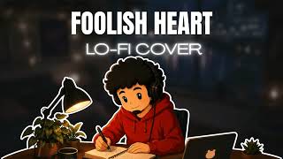 Foolish Heart Lofi Cover Redjukioversions
