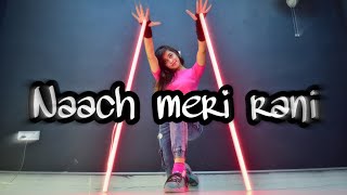 Naach Meri Rani |Nora Fatehi | Guru Randhawa| Kashika Sisodia Choreography