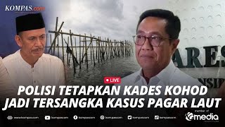 🔴LIVE - Bareskrim Polri Tetapkan Kades Kohod sebagai Tersangka Kasus Pagar Laut Tangerang