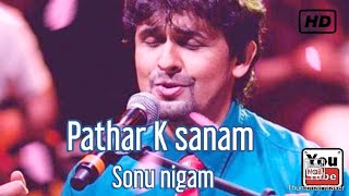 Pathar Ke  Sanam Tujhe Humne - Sonu Nigam song