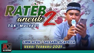 RATEB ANEUK 2 | TGK MULYADI AL ASYRAF - Qasidah Aceh Paling Merdu Terbaru 2021 (Full Lirik Video)