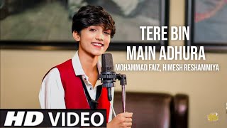 Tere Bin Main Adhura Tere Bin Main Aadha (Official Video) Mohammad Faiz Ft Himesh R Song | SD Gana4u