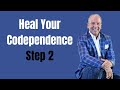 Heal Your Codependence: Step 2