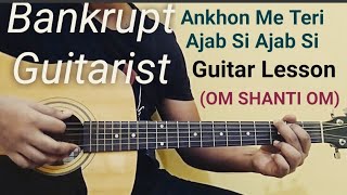 Ankho me teri ajab si ajab si Guitar Lesson | Om shanti Om | guitar tutorial