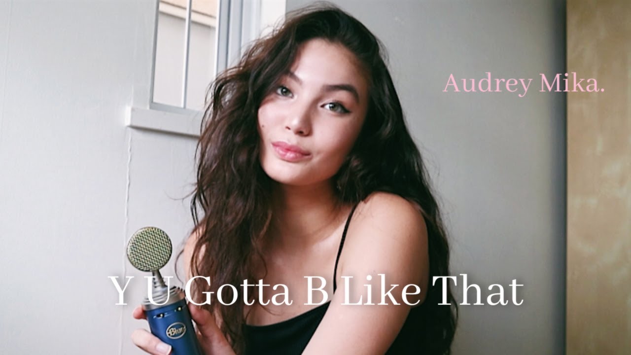 Audrey Mika - Y U Gotta Be Like That (Cover) | Sarah Hemi - YouTube