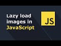 The easiest way to lazy load images in JavaScript