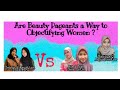 Are Beauty Pageants a Way to Objectifying Women |DEBATE|Academic Speaking.