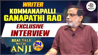 Writer KOMMANAPALLI GANAPATHI RAO Most Sensational Interview | Real Talk With Anji #24 | Film Tree