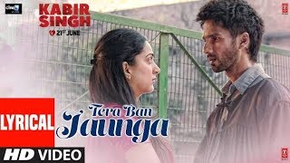 Main Tera Ban Jaunga Full Song Lyrics | Shahid Kapoor | Kaira A |Akhil S | Tulsi Kumar | Kabirsingh