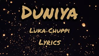 Duniya(Lyrics)|Luka chuppi|Kartik Aaryan | Kriti Sanon | Akhil & Dhvani Bhanushali