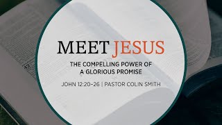 The Compelling Power of a Glorious Promise | Pastor Colin Smith | The Orchard