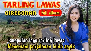 TARLING CIREBONAN LAWAS KLASIK || LAKA TANDINGE|| FULL BASS#yanjourney