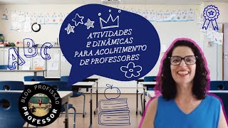 Atividades e dinâmicas para acolhimento de professores no início do ano letivo