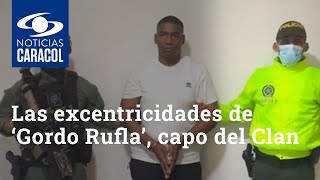 Las excentricidades de ‘Gordo Rufla’, capo del Clan del Golfo detenido en Montería