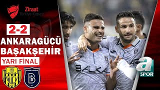 MKE Ankaragücü 2-2 Başakşehir (Ziraat Türkiye Kupası Yarı Final 2. Maçı) 25.05.2023