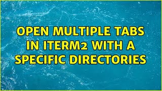 Open multiple tabs in iTerm2 with a specific directories (2 Solutions!!)