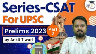 Series CSAT | UPSC Prelims 2023 | Part 2 | CSAT Simplified | UPSC IAS