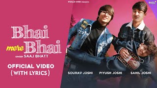 BHAI MERE BHAI (With Lyrics): Sourav Joshi, Sahil Joshi, Piyush Joshi |Saaj Bhatt,Amjad Nadeem Aamir