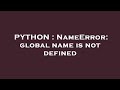 PYTHON : NameError: global name is not defined