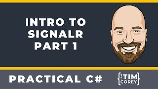Intro to SignalR in C# Part 1 - using Blazor, WPF, best practices, and more