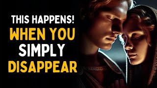 9 Things They Feel When You Simply Disappear | Stoicism