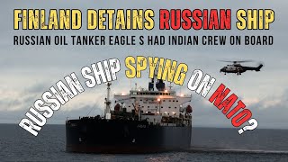 Was Russian Ship Eagle S With Indian Crew Detained By Finland Spying on NATO?