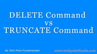 DELETE vs TRUNCATE | DELETE Command | TRUNCATE Command | #TechPointFundamentals