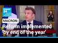 Macron says wants pension reform implemented 'by end of the year' • FRANCE 24 English