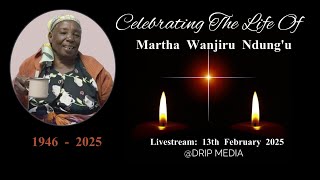 CELEBRATING THE LIFE OF MARTHA WANJIRU NDUNGU