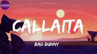 Bad Bunny -Callaita(letra)