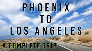 Driving from Phoenix, AZ to Los Angeles, CA | NO SKIP Road Trip