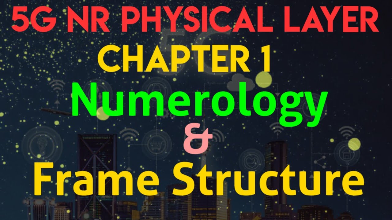 5G NR Physical Layer | Chapter 1| Numerology & Frame Structure - YouTube