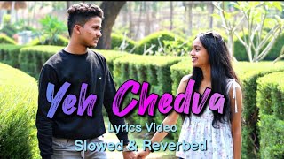 Yeh Chedva | lyric video | slowed song | New Dreamer'z