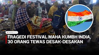 Tragedi Festival Maha Kumbh India, 30 orang tewas akibat desak-desakan