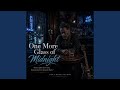 One More Glass of Midnight