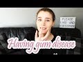 HAVING GUM DISEASE | Sarah Dee